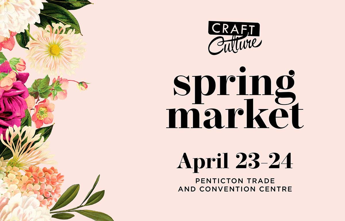 Events Craft Culture Penticton Spring Market Penticton Trade