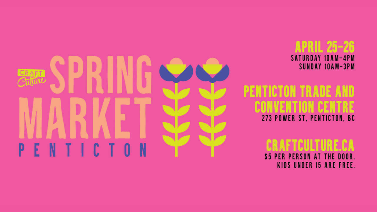 Craft Culture Penticton Spring Market 2026